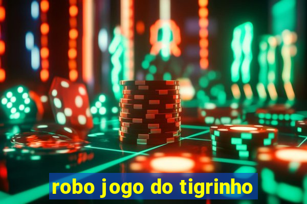 robo jogo do tigrinho